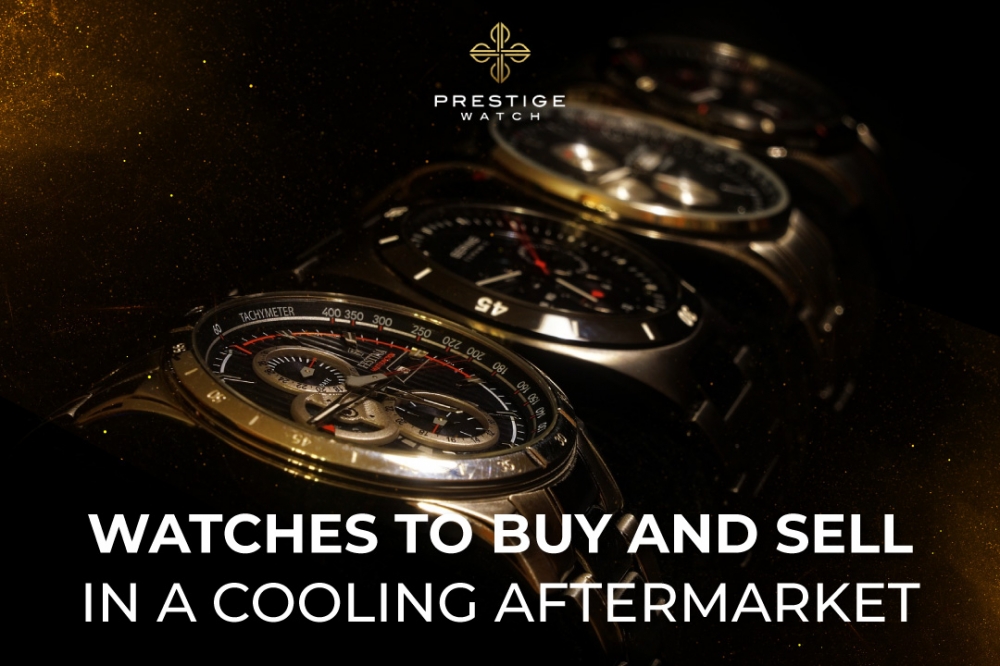 Watches to buy and sell in a cooling aftermarket