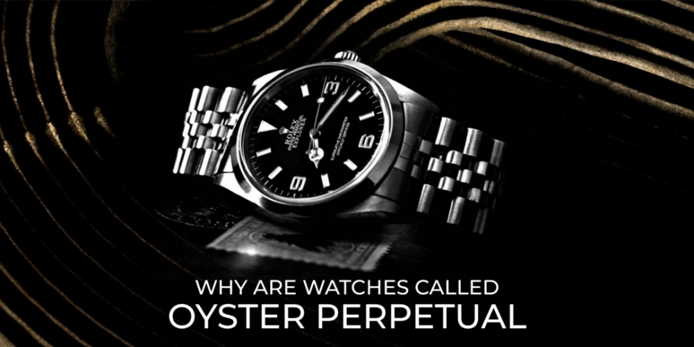 Why are Rolex watches called Oyster Perpetual